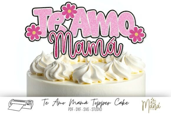 Te Amo Mamá Spanish Cake Topper SVG Guide